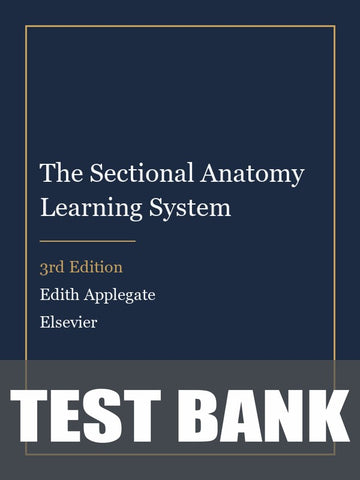 Test Bank for The Sectional Anatomy Learning System 3rd Edition by Edith Applegate