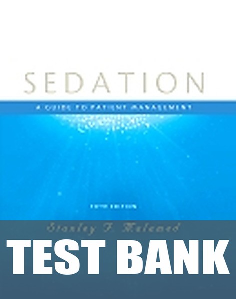Test Bank for Sedation 5th Edition by Stanley F. Malamed