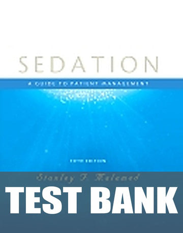 Test Bank for Sedation 5th Edition by Stanley F. Malamed