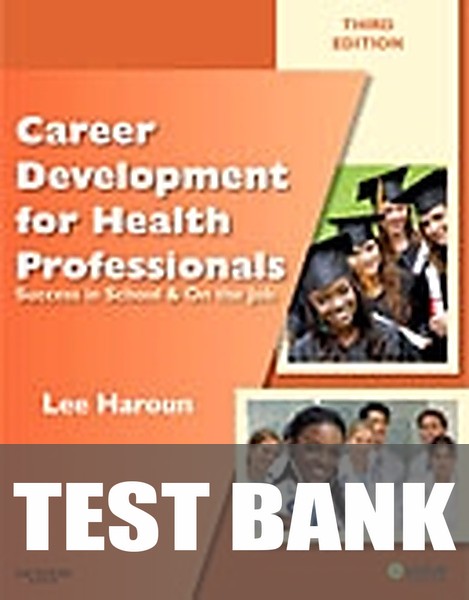 Test Bank for Career Development for Health Professionals 3rd Edition by Lee Haroun