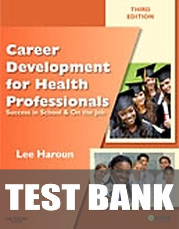 Test Bank for Career Development for Health Professionals 3rd Edition by Lee Haroun