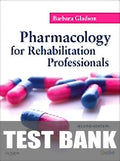 Test Bank for Pharmacology for Rehabilitation Professionals 2nd Edition by Barbara Gladson