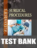 Test Bank for Alexander's Surgical Procedures 1st Edition by Jane C. Rothrock