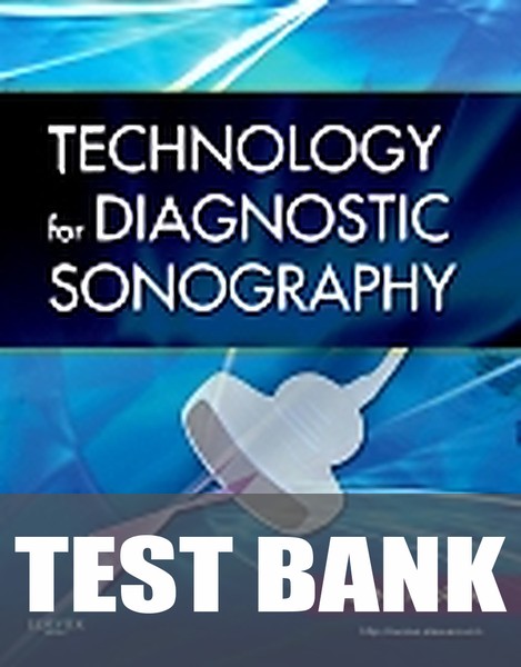 Test Bank for Technology for Diagnostic Sonography 1st Edition by Wayne R. Hedrick