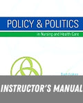 Instructor Manual for Policy & Politics in Nursing and Health Care 6th Edition by Diana J. Mason