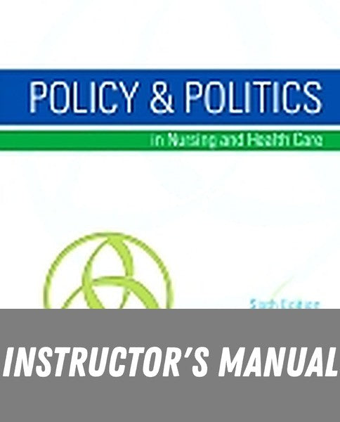 Instructor Manual for Policy & Politics in Nursing and Health Care 6th Edition by Diana J. Mason