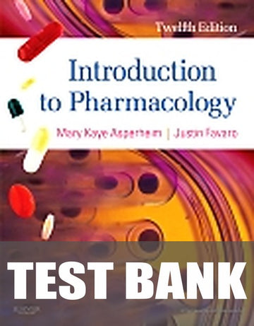 Test Bank for Introduction to Pharmacology 12th Edition by Mary Kaye Asperheim Favaro