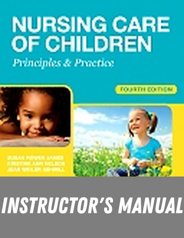 Instructor Manual for Nursing Care of Children 4th Edition by Susan Rowen James