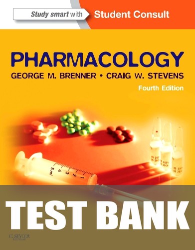 Test Bank for Pharmacology 4th Edition by George M. Brenner
