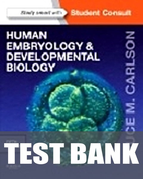Test Bank for Human Embryology and Developmental Biology 5th Edition by Bruce M. Carlson