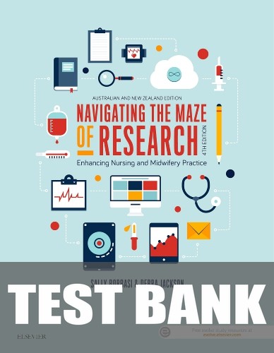 Test Bank for Navigating the Maze of Research - Evolve 4th Edition by Sally Borbasi