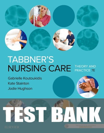 Test Bank for Tabbner's Nursing Care 7th Edition by Gabrielle Koutoukidis