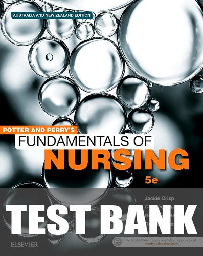 Test Bank for Potter and Perry's Fundamentals of Nursing - Australian Version 5th Edition by Geraldine Rebeiro