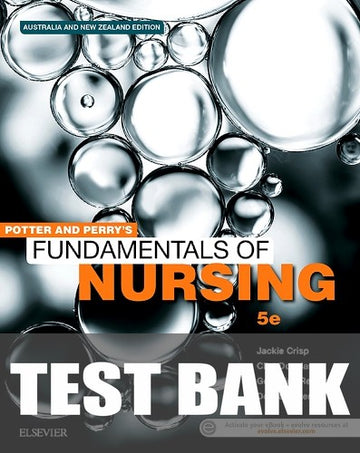 Test Bank for Potter and Perry's Fundamentals of Nursing - Australian Version 5th Edition by Geraldine Rebeiro