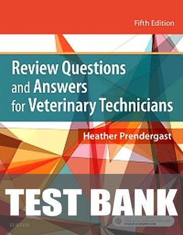 Test Bank for Prendergast: Review Questions and Answers for Veterinary Technicians 5th Edition by Heather Prendergast
