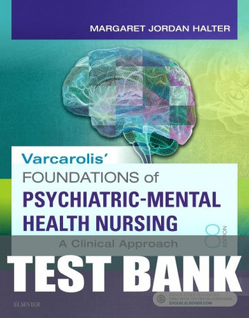 Test Bank for Varcarolis' Foundations of Psychiatric-Mental Health Nursing 8th Edition by Margaret Jordan Halter