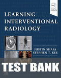 Test Bank for Learning Interventional Radiology 1st Edition by Justin Shafa
