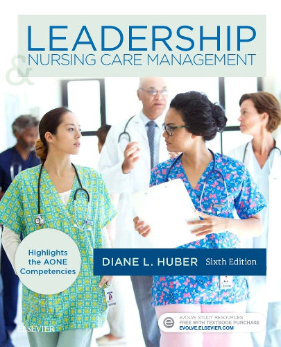 Instructor Manual for Leadership and Nursing Care Management 6th Edition by Diane Huber