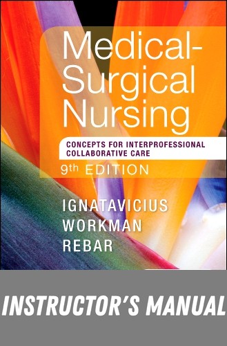 Instructor Manual for Medical-Surgical Nursing 9th Edition by Donna D. Ignatavicius