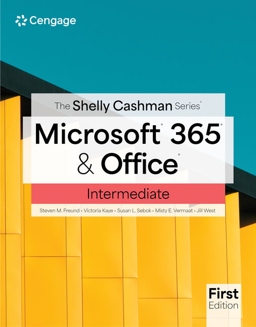 Instructor Manual for Shelly Cashman Series Microsoft Office 365 & Intermediate 1st Edition by Steven M. Freund
