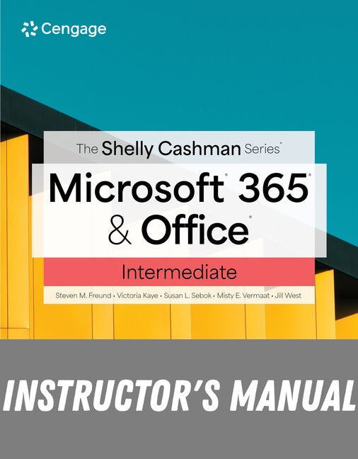 Instructor Manual for Shelly Cashman Series Microsoft Office 365 & Intermediate 1st Edition by Steven M. Freund