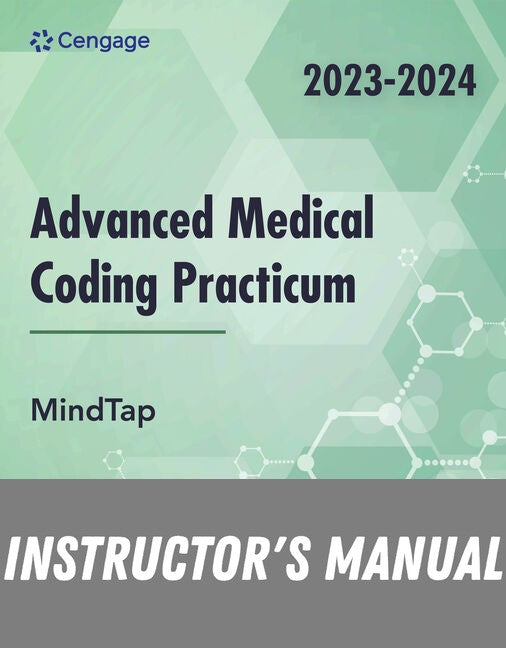 Instructor Manual for MindTap for Cengage's Advanced Medical Coding Practicum, 2 terms Instant Access 1st Edition by Cengage