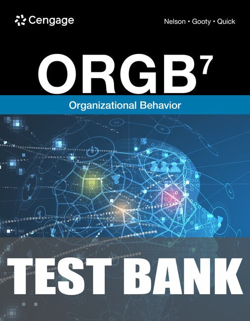 Test Bank for ORGB 7th Edition by Debra Nelson