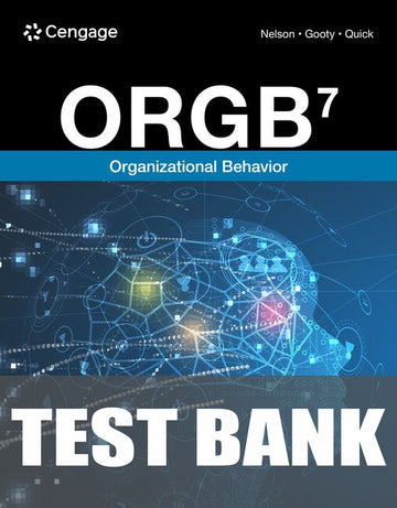 Test Bank for ORGB 7th Edition by Debra Nelson