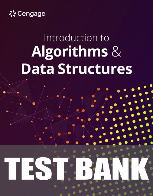 Test Bank for Introduction to Algorithms and Data Structures 1st Edition by Cengage