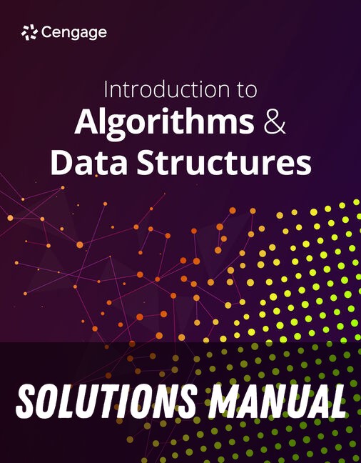 Solutions Manual for Introduction to Algorithms and Data Structures 1st Edition by Cengage