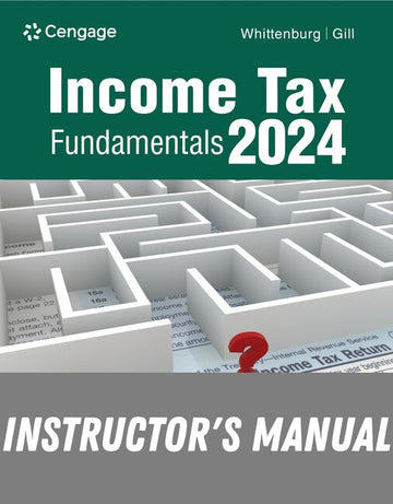 Instructor Manual for Income Tax Fundamentals 2024 42th Edition by Gerald E. Whittenburg