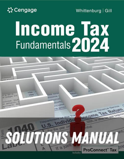 Solutions Manual for Income Tax Fundamentals 2024 42th Edition by Gerald E. Whittenburg