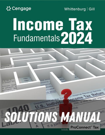 Solutions Manual for Income Tax Fundamentals 2024 42th Edition by Gerald E. Whittenburg