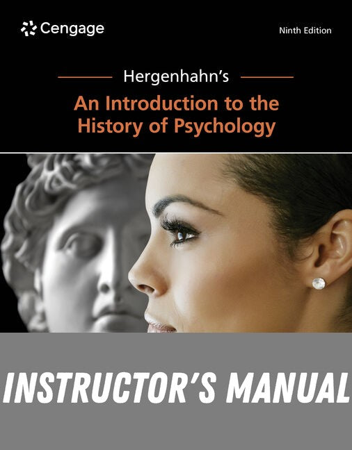 Instructor Manual for Hergenhahn's An Introduction to the History of Psychology 9th Edition by Tracy Henley