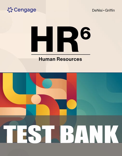 Test Bank for HR 6th Edition by Angelo DeNisi