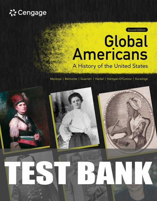Test Bank for Global Americans: A History of the United States 2nd Edition by Maria Montoya