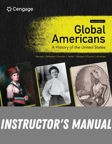 Instructor Manual for Global Americans: A History of the United States 2nd Edition by Maria Montoya
