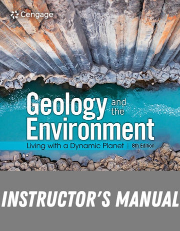 Instructor Manual for Geology and the Environment: Living with a Dynamic Planet 8th Edition by Paul Bierman