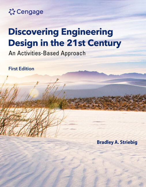 Solutions Manual for Discovering Engineering Design in the 21st Century: An Activities-Based Approach 1st Edition by Bradley Striebig