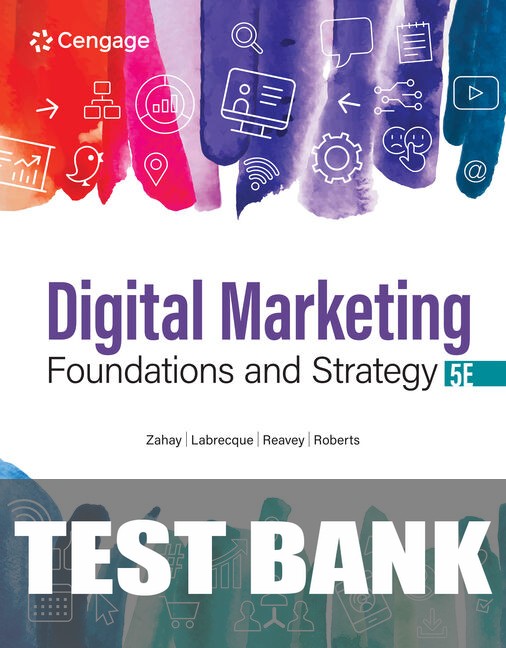 Test Bank for Digital Marketing Foundations and Strategy 5th Edition by Debra Zahay