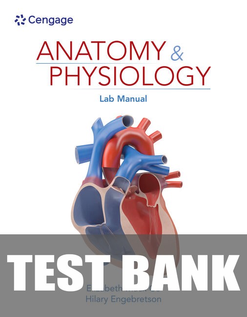 Test Bank for Anatomy & Physiology Lab Manual 1st Edition by Elizabeth Co