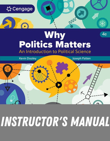 Instructor Manual for Why Politics Matters: An Introduction to Political Science 4th Edition by Kevin L. Dooley