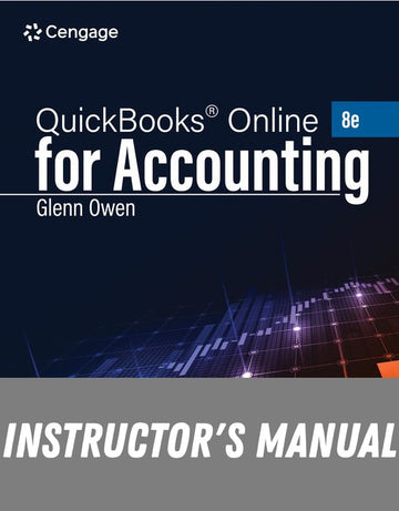 Instructor Manual for Using QuickBooks® Online for Accounting 2025 8th Edition by Glenn Owen