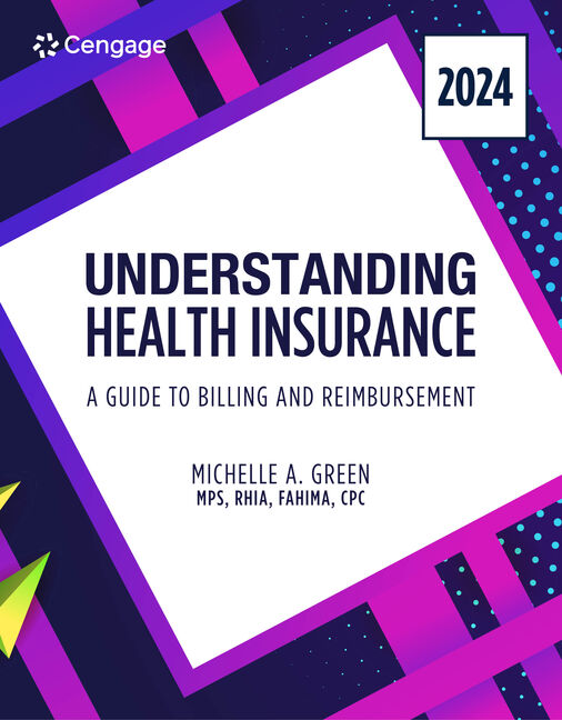 Instructor Manual for Understanding Health Insurance: A Guide to Billing and Reimbursement, 2024 Edition 19th Edition by Michelle A. Green