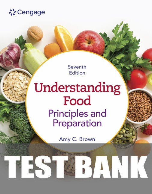 Test Bank for Understanding Food Principles & Preparation 7th Edition by Amy Christine Brown