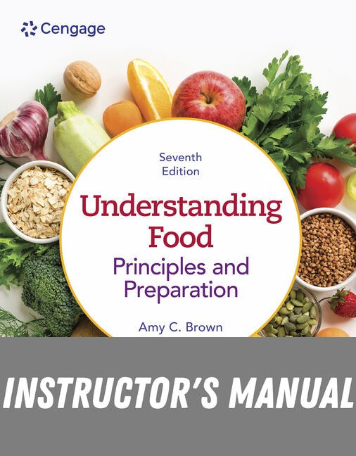 Instructor Manual for Understanding Food Principles & Preparation 7th Edition by Amy Christine Brown