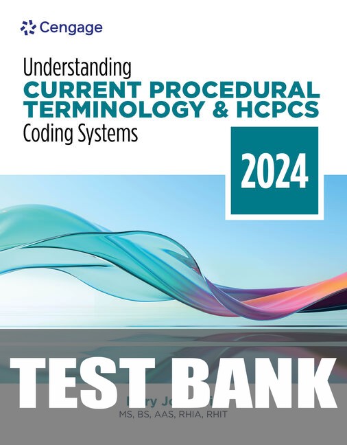 Test Bank for Understanding Current Procedural Terminology and HCPCS Coding Systems: 2024 Edition 11th Edition by Mary Jo Bowie