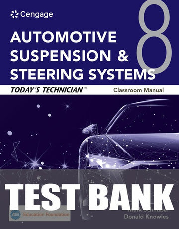 Test Bank for Today's Technician: Automotive Suspension & Steering Systems, Classroom Manual and Shop Manual 8th Edition by Mark Schnubel