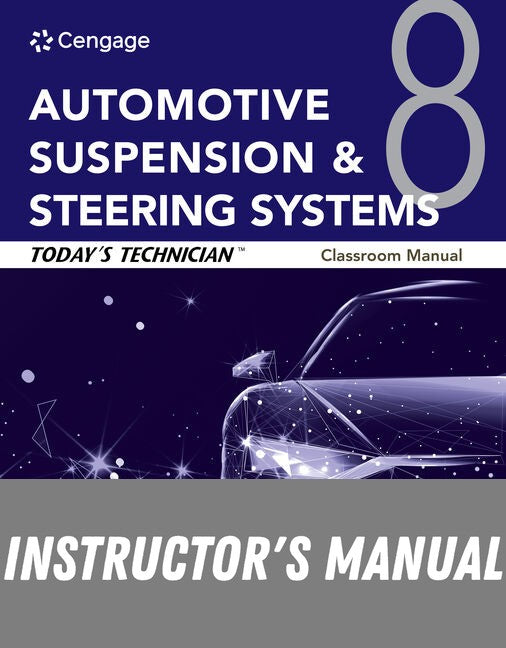 Instructor Manual for Today's Technician: Automotive Suspension & Steering Systems, Classroom Manual and Shop Manual 8th Edition by Mark Schnubel