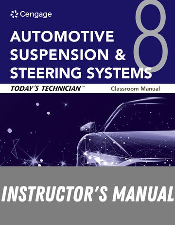 Instructor Manual for Today's Technician: Automotive Suspension & Steering Systems, Classroom Manual and Shop Manual 8th Edition by Mark Schnubel